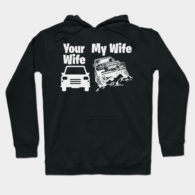 Jeep Driver My Wife Your Wife Hoodie by busines_night
